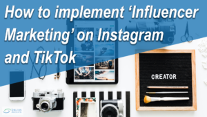 How to implement 'Influencer Marketing' on Instagram and TikTok - Shelton Associates Marketing Consultancy Sheffield
